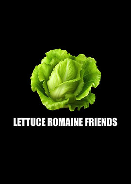 Lettuce Romaine Friends