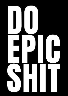 Do Epic Shit