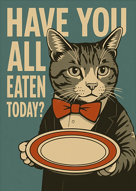 Have You Eaten Today? Funny Cat Kitchen Poster
