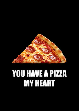 You have a pizza my heart