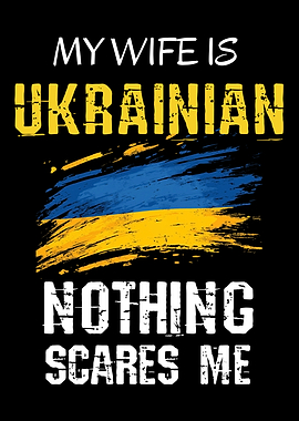 My Wife is Ukrainian Nothing Scares Me Funny Quote