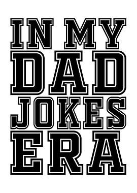In My Dad Jokes Era