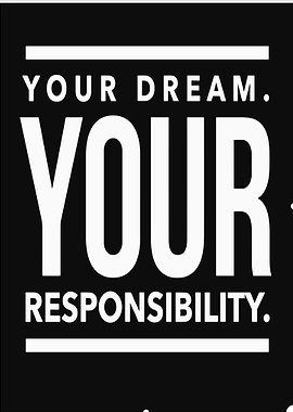 Your Dream, Your Responsibility
