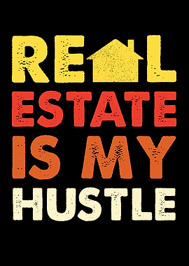Real Estate Is My Hustle