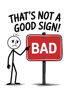 That's Not A Good Sign!