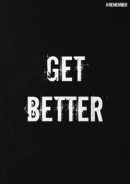 Get Better - Inspirational Text Art