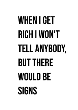 'Rich I Won't Tell Anybody' Quote