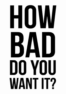 Motivational Quote: How Bad Do You?