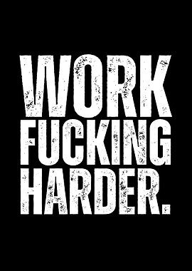 Work Fucking Harder Text Art
