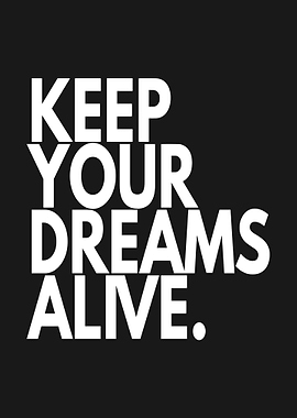 Keep Your Dreams Alive Typography