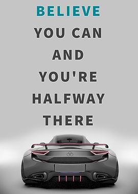 Believe You Can And You're Halfway There