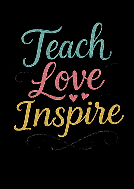Teach Love Inspire Typography Art