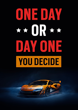 One Day Or Day One. You Decide