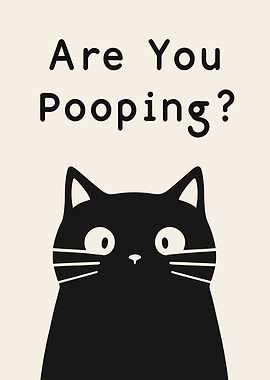 Are You Pooping? Cat Art