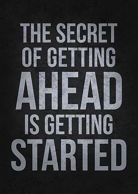 Getting Ahead is Getting Started - Motivational Quotes
