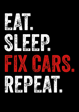 Eat Sleep Fix Cars Repeat