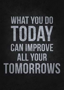 What You Do Today - Inspirational Quote on Dark Background