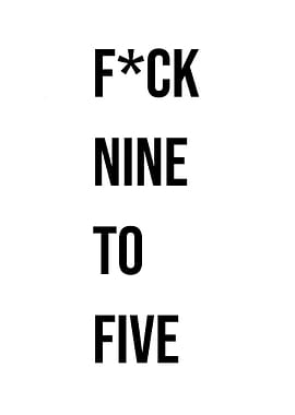 'F*ck Nine to Five' Quote