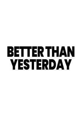 Better Than Yesterday Text Art