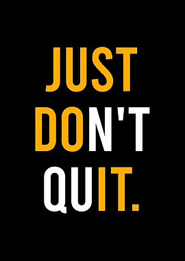 Just Don't Quit - Motivational Poster