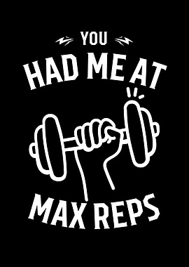 You Had Me At Max Reps