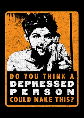 Depressed Person Could Make This