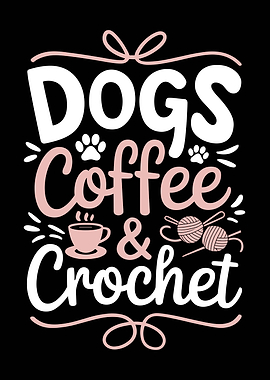 Dogs Coffee and Crochet