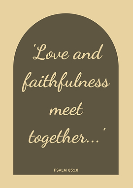 Love and Faithfulness Psalm 85:10