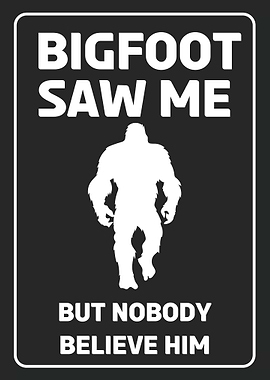 Bigfoot Saw Me Funny Sign