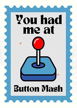 You Had Me At Button Mash