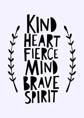 Kind Heart Fierce Mind Brave Spirit