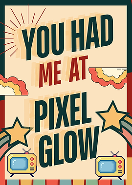 You Had Me At Pixel Glow