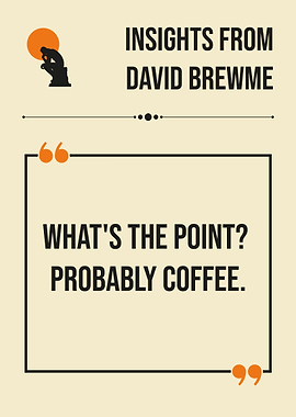 avid Brewme Whats The Point Probably Coffee Funny Quote Philosophy Humor