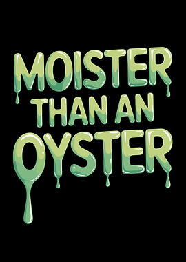 Moister Than An Oyster