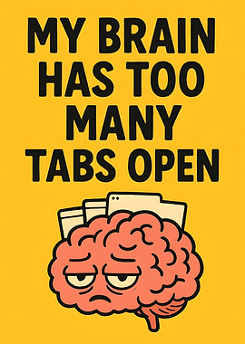 My Brain Has Too Many Tabs
