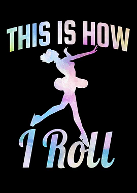 This is How I Roll - Ice Skating