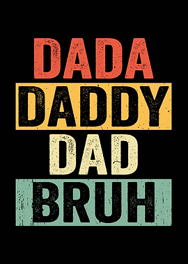 Dada Daddy Dad Bruh
