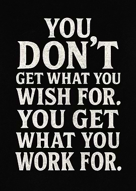 Wish vs Work For It – Inspirational Words for Success