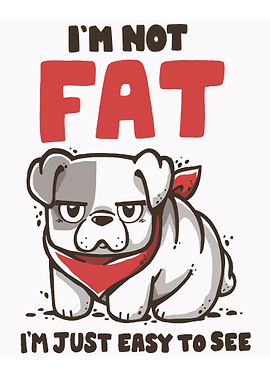 I'm Not Fat Funny Dog