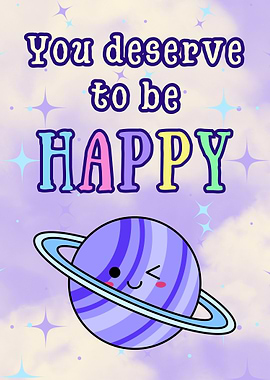 You Deserve to be Happy