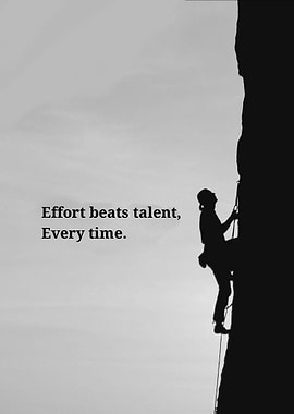 Effort beats talent, every time.