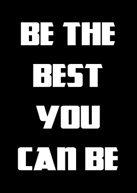 Be the Best You Can Be
