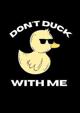 Don't Duck With Me