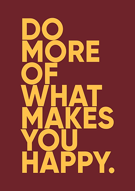 Do More of What Makes You Happy