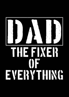 Dad The Fixer of Everything