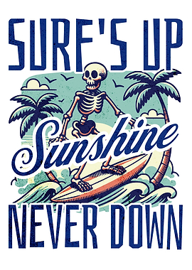 Surf's Up Sunshine Never Down