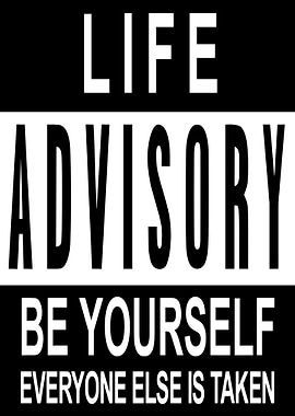 Life Advisory: Be Yourself