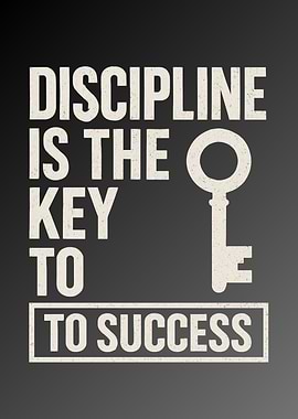 Discipline is the Key to Success