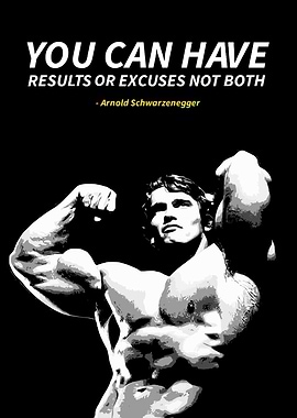 Arnold Schwarzenegger: Results or Excuses