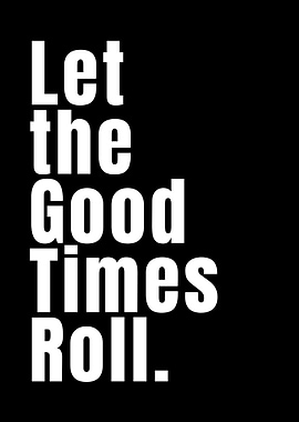 Let the Good Times Roll